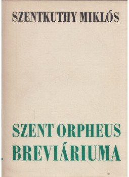 Szentkuthy Miklós - Szent Orpheus breviáriuma IV., Budapest 1974 antikvár könyv