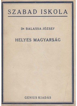 Dr. Balassa József - Helyes magyarság Dr. Balassa József - Helyes magyarság, Budapest 1923 antikvár könyv