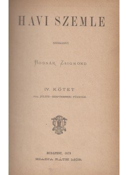 Bodnár Zsigmond - Havi Szemle IV. kötet - 1879. Julius-Szeptemberi füzetek (egybekötve), Budapest 1879 antikvár könyv