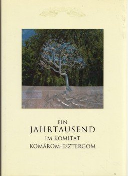 Csombor Erzsébet, Horváth István - Ein Jahrtausend im Komitat Komárom-Esztergom Csombor Erzsébet, Horváth István - Ein Jahrtausend im Komitat Komárom-Esztergom, Tatabánya 2002 antikvár könyv