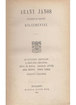 Arany János - Arany János elbeszélő és elegyes költeményei Arany János - Arany János elbeszélő és elegyes költeményei, Budapest 1891 antikvár könyv