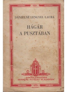 Dánielné Lengyel Laura - Hagár a pusztában Dánielné Lengyel Laura - Hagár a pusztában, Budapest 1940 antikvár könyv