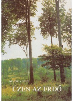 Wentzely Dénes - Üzen az erdő (dedikált),  1993 antikvár könyv
