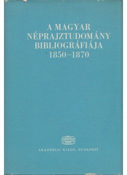 Sándor István - A magyar néprajztudomány bibliográfiája 1850-1870, Budapest 1977 antikvár könyv
