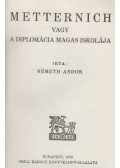 Németh Andor - Metternich vagy a diplomácia magas iskolája