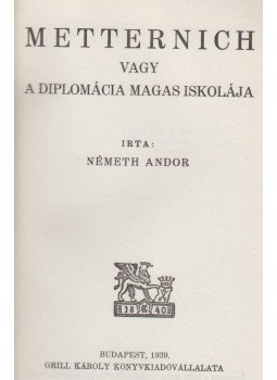 Németh Andor - Metternich vagy a diplomácia magas iskolája, Budapest 1939 antikvár könyv