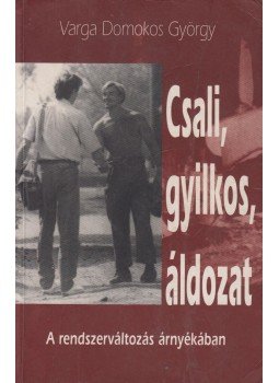 Varga Domokos György - Csali, gyilkos, áldozat (dedikált) Varga Domokos György - Csali, gyilkos, áldozat (dedikált), Budapest 2000 antikvár könyv