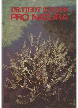 Dr. Tildy Zoltán - Pro natura (dedikált) Dr. Tildy Zoltán - Pro natura (dedikált), Budapest 1975 antikvár könyv