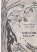 Szeitz János,Stramszky Márta - Tükröződő szerelem (dedikált)