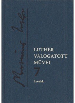 Luther Márton - Levelek Luther Márton - Levelek, Budapest 2013 antikvár könyv