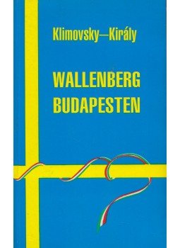 Elisabeth Klimovsky, Király Ferenc - Wallenberg Budapesten (dedikált) Elisabeth Klimovsky, Király Ferenc - Wallenberg Budapesten (dedikált), Budapest 1989 antikvár könyv