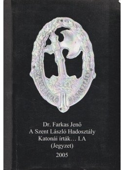 Dr. Farkas Jenő - A Szent László Hadosztály katonái írták... I.A,  2005 antikvár könyv