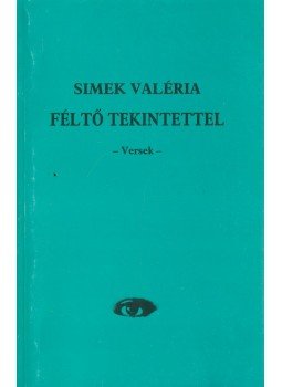 SIMEK VALÉRIA - Féltő tekintettel SIMEK VALÉRIA - Féltő tekintettel, 0 antikvár könyv