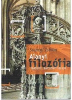 Sümegi István - Alanyi filozófia - Irodalmi-bölcseleti írások Sümegi István - Alanyi filozófia - Irodalmi-bölcseleti írások, null 2011 antikvár könyv