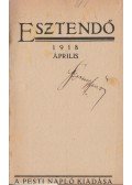Kosztolányi Dezső,Babits Mihály,Karinthy Ferenc,Somlyó Zoltán,Herczeg Géza,Lengyel Menyhért,Erdős Renée,Szász Menyhért - Esztendő 1918. április