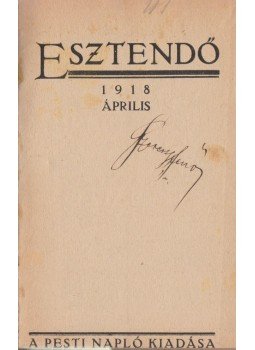 Kosztolányi Dezső, Babits Mihály, Karinthy Ferenc, Somlyó Zoltán, Herczeg Géza, Lengyel Menyhért, Erdős Renée, Szász Menyhért - Esztendő 1918. április Kosztolányi Dezső, Babits Mihály, Karinthy Ferenc, Somlyó Zoltán, Herczeg Géza, Lengyel Menyhért, Erdős Renée, Szász Menyhért - Esztendő 1918. április, Budapest 1918 antikvár könyv