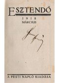 Hatvany Lajos,Kaffka Margit,Dr. Szabó István,Karinthy Frigyes,Juhász Gyula,Tóth Árpád,Francis Jammes,Dr. Vázsonyi Vilmos,Szász Géza,Gustav Meyrink - Esztendő 1918. március