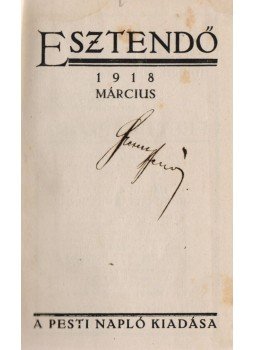 Hatvany Lajos, Kaffka Margit, Dr. Szabó István, Karinthy Frigyes, Juhász Gyula, Tóth Árpád, Francis Jammes, Dr. Vázsonyi Vilmos, Szász Géza, Gustav Meyrink - Esztendő 1918. március Hatvany Lajos, Kaffka Margit, Dr. Szabó István, Karinthy Frigyes, Juhász Gyula, Tóth Árpád, Francis Jammes, Dr. Vázsonyi Vilmos, Szász Géza, Gustav Meyrink - Esztendő 1918. március, Budapest 1918 antikvár könyv