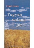 Czakó István - "Tegyen valami jót..."