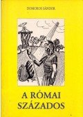 Domokos Sándor - A római százados