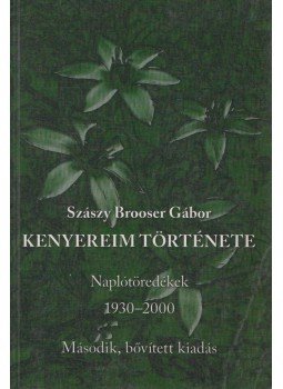 Szászy Brooser Gábor - Kenyereim története (dedikált) Szászy Brooser Gábor - Kenyereim története (dedikált), Budapest 2006 antikvár könyv