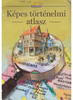 - Képes történelmi atlasz - Képes történelmi atlasz, Budapest 2007 antikvár könyv