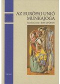 Kiss György (szerk.) - Az Európai Unió munkajoga és a magyar munkajog a jogközelítés folyamatában