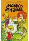Nógrádi Gábor,Cakó Ferenc - Hogyan neveljünk?