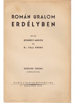 Borbély Andor, Fall Endre Dr. - Román uralom Erdélyben, Budapest 1936 antikvár könyv