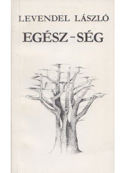 Levendel László - Egész-ség (Dedikált), Budapest 1991 antikvár könyv