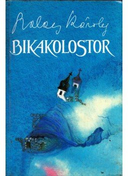 Szalay Károly - Bikakolostor Szalay Károly - Bikakolostor, Budapest 1989 antikvár könyv