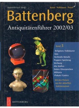 Henriette Graf - Battenberg Antiquitätenführer 2002/03 Band 3 Henriette Graf - Battenberg Antiquitätenführer 2002/03 Band 3, München 2002 antikvár könyv