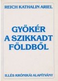 Reich Kathalin Ariel - Gyökér a szikkadt földből (aláírt, dedikált)