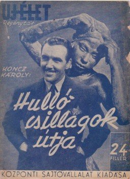 Koncz Károly - Hullócsillagok útja, Budapest 1943 antikvár könyv
