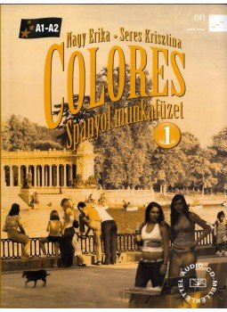 Nagy Erika, Seres Krisztina - Colores 1 Spanyol munkafüzet Nagy Erika, Seres Krisztina - Colores 1 Spanyol munkafüzet, Eger 2017 antikvár könyv