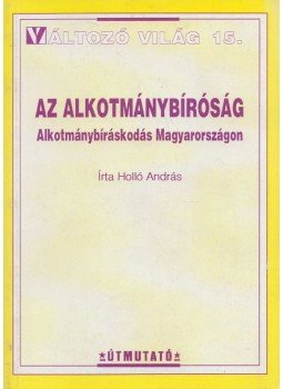 Holló András - Az Alkotmánybíróság Holló András - Az Alkotmánybíróság, Budapest 0 antikvár könyv