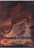 Iványi Szabolcs - Sárkányok születése