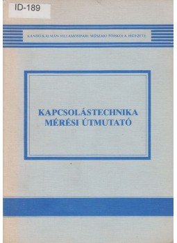 Holéczy Gyula, Rőmer Mária, Székely János - Kapcsolástechnika mérési útmutató, Budapest 1985 antikvár könyv