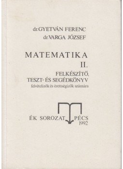 Varga Ferenc, Gyetván Ferenc - Matematika II. Varga Ferenc, Gyetván Ferenc - Matematika II., Pécs 1992 antikvár könyv