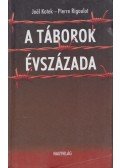 Joel Kotek,Pierre Rigoulot - A táborok évszázada