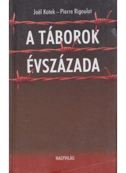 Joel Kotek, Pierre Rigoulot - A táborok évszázada, Budapest 0 antikvár könyv