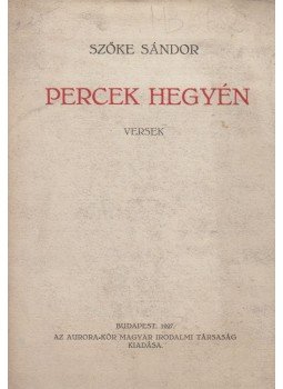 Szőke Sándor - Percek hegyén (dedikált) Szőke Sándor - Percek hegyén (dedikált), Budapest 1927 antikvár könyv