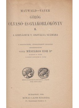Maywald-Vayer, Mészáros Ede - Görög olvasó- és gyakorlókönyv I., Budapest 1939 antikvár könyv