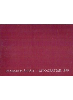 Szabados Árpád - Litográfiák 1999 Szabados Árpád - Litográfiák 1999, 1999 antikvár könyv