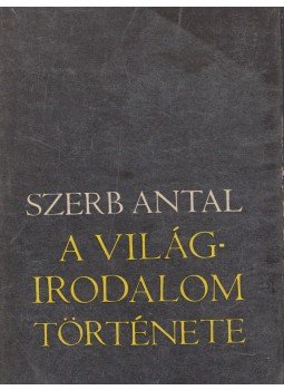 Szerb Antal - A világirodalom története Szerb Antal - A világirodalom története, Budapest 1973 antikvár könyv