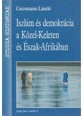 Csicsmann László - Iszlám és demokrácia a Közel-Keleten és Észak-Afrikában