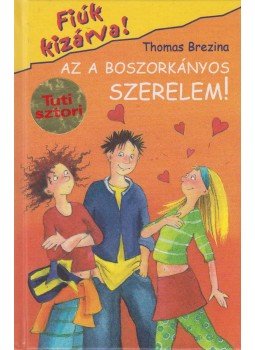 Thomas Brezina - Az a boszorkányos szerelem! Thomas Brezina - Az a boszorkányos szerelem!, Budapest 2006 antikvár könyv