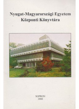 Dr. Hiller István, Mastalírné dr. Zádor Márta, Tompa Zsoltné - Nyugat-Magyarországi Egyetem Központi Könyvtára, Sopron 2000 antikvár könyv