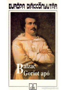 Honoré de Balzac - Goriot apó Honoré de Balzac - Goriot apó, Budapest 2001 antikvár könyv