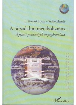 dr. Pomázi István, Szabó Elemér - A társadalmi metabolizmus dr. Pomázi István, Szabó Elemér - A társadalmi metabolizmus, Budapest 2006 antikvár könyv